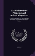 Cover: A Treatise On the Phenomena of Animal Magnetism - Palala Press