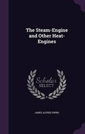 Cover: The Steam-Engine and Other Heat-Engines - Palala Press