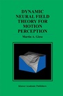 Cover: Dynamic Neural Field Theory for Motion Perception - Springer
