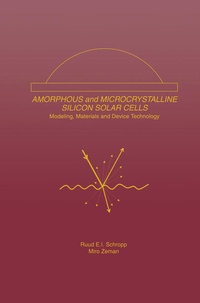 Enlarge image Cover: Amorphous and Microcrystalline Silicon Solar Cells: Modeling, Materials and Device Technology - Kluwer Academic Publishers