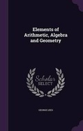 Cover: Elements of Arithmetic, Algebra and Geometry - Palala Press
