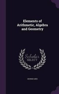 Enlarge image Cover: Elements of Arithmetic, Algebra and Geometry - Palala Press