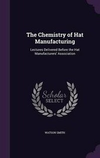 Enlarge image Cover: The Chemistry of Hat Manufacturing - Palala Press