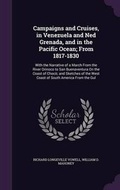 Cover: Campaigns and Cruises, in Venezuela and Ned Grenada, and in the Pacific Ocean; From 1817-1830 - Palala Press