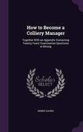 Cover: How to Become a Colliery Manager - Palala Press