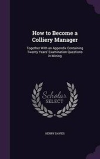Enlarge image Cover: How to Become a Colliery Manager - Palala Press