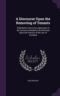 Enlarge image Cover: A Discourse Upon the Removing of Tenants - Palala Press