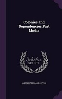 Enlarge image Cover: Colonies and Dependencies.Part I.India - Palala Press