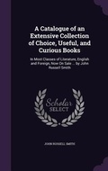 Cover: A Catalogue of an Extensive Collection of Choice, Useful, and Curious Books - Palala Press