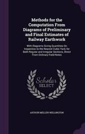 Cover: Methods for the Computation From Diagrams of Preliminary and Final Estimates of Railway Earthwork - Palala Press