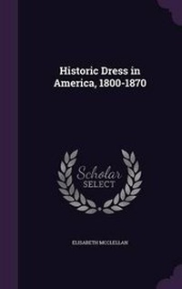 Abbildung von: Historic Dress in America, 1800-1870 - Palala Press