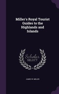 Cover: Miller's Royal Tourist Guides to the Highlands and Islands - Palala Press