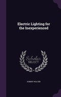 Cover: Electric Lighting for the Inexperienced - Palala Press