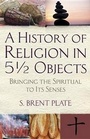 Cover: A History Of Religion In 51/2 Objects - Beacon Press