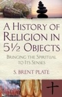 Cover: A History of Religion in 5½ Objects - Beacon Press