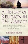 Cover: A History of Religion in 5&frac12; Objects - Beacon Press