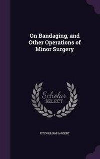 Enlarge image Cover: On Bandaging, and Other Operations of Minor Surgery - Palala Press