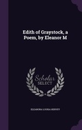 Cover: Edith of Graystock, a Poem, by Eleanor M - Palala Press