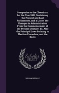 Cover: Companion to the Claendars, for the Year 1881; Containing the Present and Last Parliaments, and a List of the Changes in Administration From the Commencement of the Present Oentury, &c. Also the Principal Laws Relating to Election Procedure; and the Decis - Palala Press