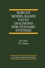 Cover: Robust Model-Based Fault Diagnosis for Dynamic Systems - Kluwer Academic Publishers