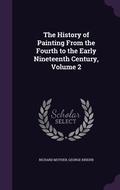Cover: The History of Painting From the Fourth to the Early Nineteenth Century, Volume 2 - Palala Press