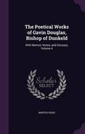 Cover: The Poetical Works of Gavin Douglas, Bishop of Dunkeld - Palala Press