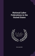 Cover: National Labor Federations in the United States - Palala Press