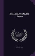 Cover: Arts_And_Crafts_Old_Japan - Palala Press