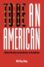 Cover: To Be an American - New York University Press