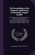 Cover: The Proceedings at the Cushman Celebration, at Plymouth, August 15,1855 - Palala Press