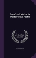 Cover: Sound and Motion in Wordsworth's Poetry - Palala Press
