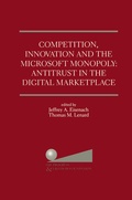 Cover: Competition, Innovation and the Microsoft Monopoly: Antitrust in the Digital Marketplace - Kluwer Academic Publishers