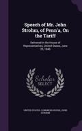 Cover: Speech of Mr. John Strohm, of Penn'a, On the Tariff - Palala Press