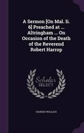 Cover: A Sermon [On Mal. Ii. 6] Preached at ... Altringham ... On Occasion of the Death of the Reverend Robert Harrop - Palala Press