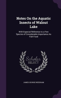 Enlarge image Cover: Notes On the Aquatic Insects of Walnut Lake - Palala Press