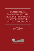 Cover: Competition, Innovation and the Microsoft Monopoly: Antitrust in the Digital Marketplace - Springer