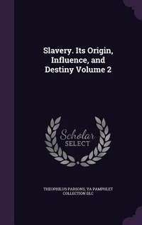 Enlarge image Cover: Slavery. Its Origin, Influence, and Destiny Volume 2 - Palala Press