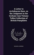 Cover: A Letter to Archdeacon Hare, on the Judgment in the Gorham Case Volume Talbot Collection of British Pamphlets - Palala Press