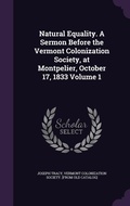 Cover: Natural Equality. A Sermon Before the Vermont Colonization Society, at Montpelier, October 17, 1833 Volume 1 - Palala Press