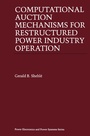 Cover: Computational Auction Mechanisms for Restructured Power Industry Operation - Kluwer Academic Publishers
