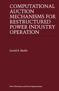 Enlarge image Cover: Computational Auction Mechanisms for Restructured Power Industry Operation - Springer