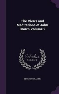 Enlarge image Cover: The Views and Meditations of John Brown Volume 2 - Palala Press