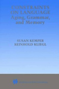 Cover: Constraints on Language: Aging, Grammar, and Memory - Kluwer Academic Publishers