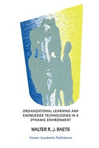 Enlarge image Cover: Organizational Learning and Knowledge Technologies in a Dynamic Environment - Kluwer Academic Publishers