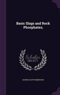 Cover: Basic Slags and Rock Phosphates; - Palala Press