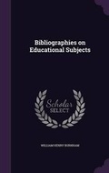 Cover: Bibliographies on Educational Subjects - Palala Press