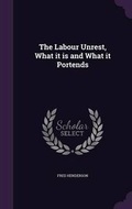 Cover: The Labour Unrest, What it is and What it Portends - Palala Press