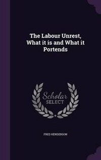 Enlarge image Cover: The Labour Unrest, What it is and What it Portends - Palala Press