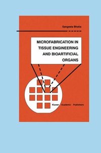 Enlarge image Cover: Microfabrication in Tissue Engineering and Bioartificial Organs - Kluwer Academic Publishers