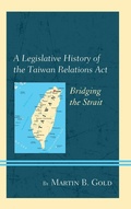 Cover: A Legislative History of the Taiwan Relations Act - Lexington Books